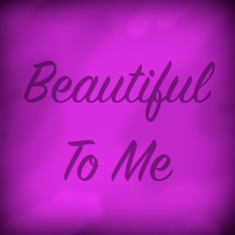 Beautiful to Me | Boomplay Music