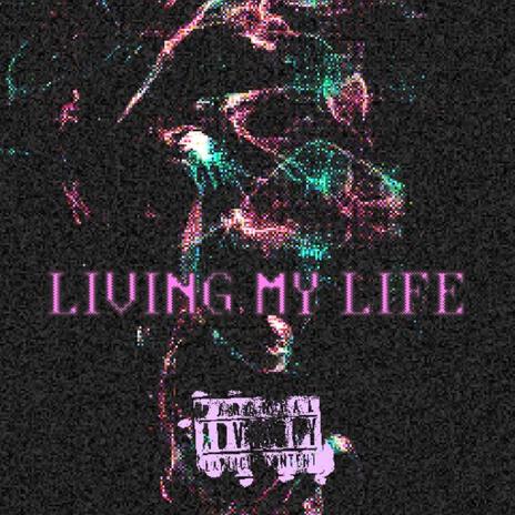 Living My Life | Boomplay Music