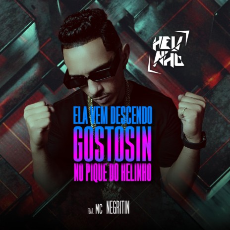 Ela Vem Descendo Gostosin, no Pique do Helin ft. Mc Negritin | Boomplay Music