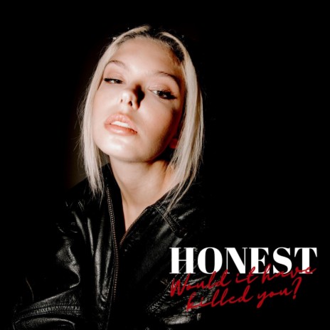 Honest (Would it Have Killed You?)
