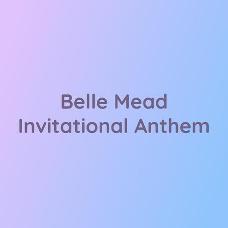 Belle Mead Invitational Anthem | Boomplay Music