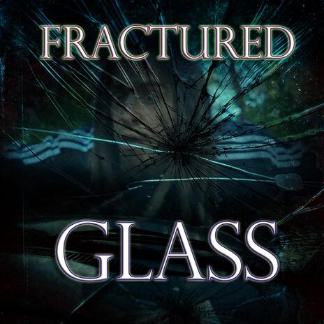 Fractured Glass | Boomplay Music