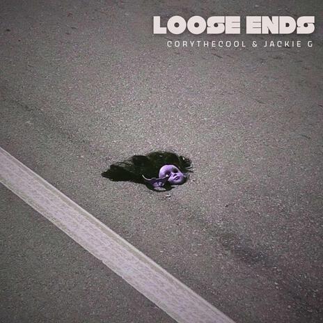 Loose Ends ft. Jackie G | Boomplay Music