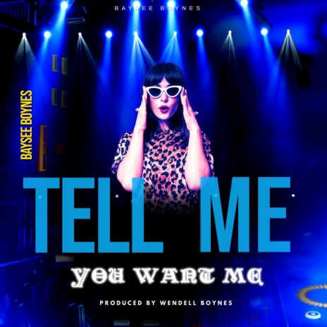 Tell Me You Want Me | Boomplay Music