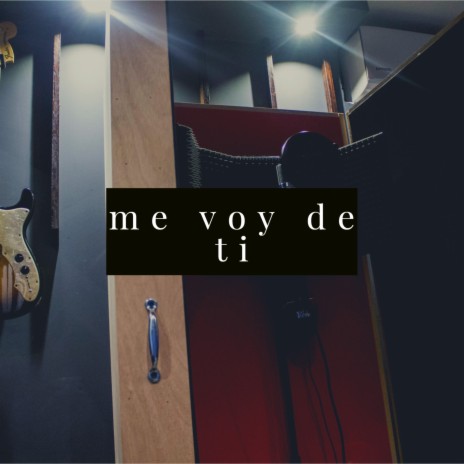 Me Voy de Ti | Boomplay Music