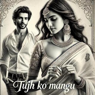 Tujh Ko Mangu lyrics | Boomplay Music