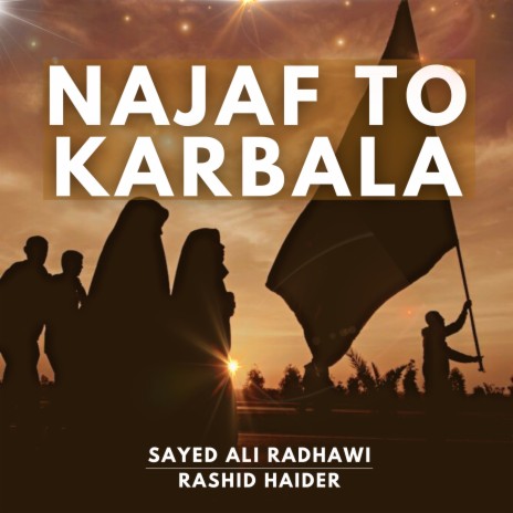 Najaf to Karbala ft. RASHID HAIDER | Boomplay Music