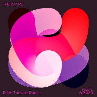 Find A Love (Prins Thomas Remix) ft. Prins Thomas lyrics | Boomplay Music