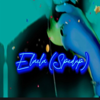 Elaela (SpedUp) lyrics | Boomplay Music