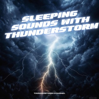 Sleeping Sounds with Thunderstorm Noises for Sleep