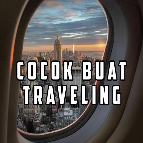 Cocok Buat Traveling | Boomplay Music