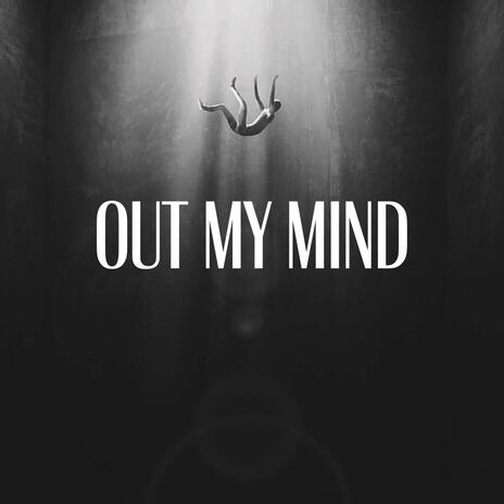 Out my mind | Boomplay Music