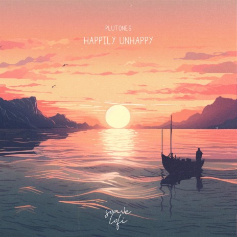 Happily Unhappy ft. soave lofi | Boomplay Music