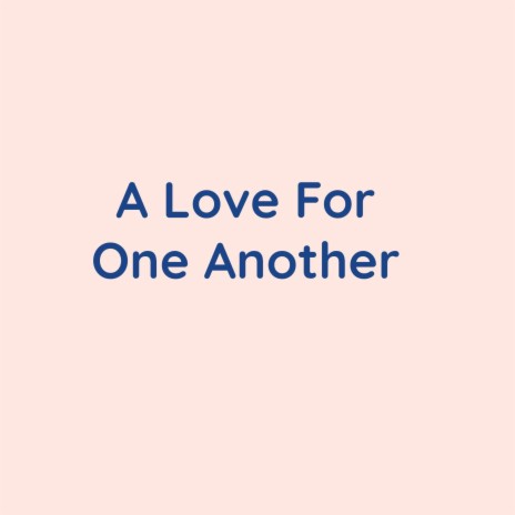 A Love For One Another | Boomplay Music