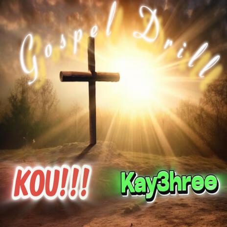 GOSPEL DRILL ft. Kay3hree | Boomplay Music