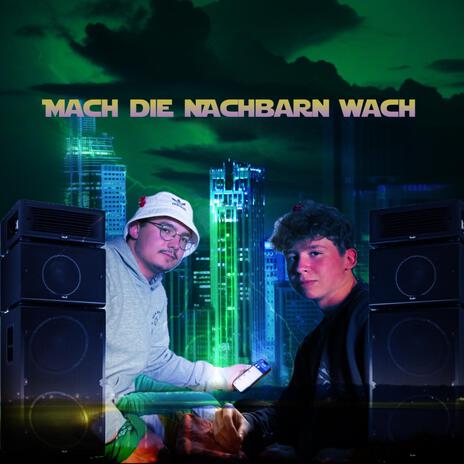 Mach die Nachbarn wach ft. rolf & PhilOG | Boomplay Music