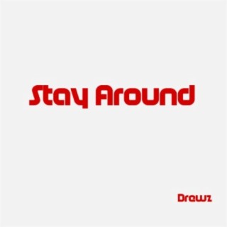 stay around