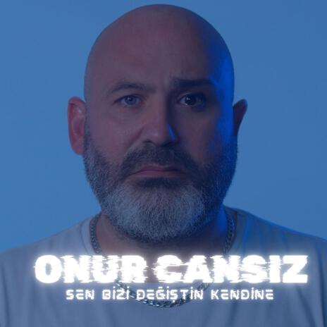 Sen Bizi Değiştin Kendine | Boomplay Music