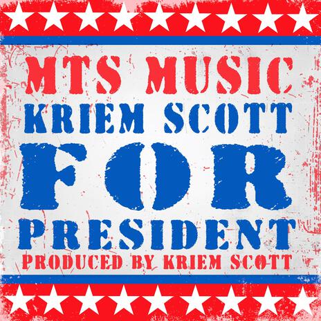 Kriem Scott For President | Boomplay Music