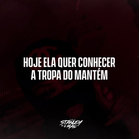 Hoje Ela Quer Conhecer a Tropa Do Mantém | Boomplay Music