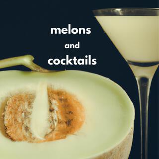 Melons & Cocktails