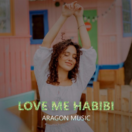 Love Me Habibi | Boomplay Music