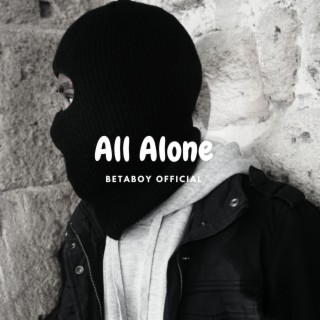 All alone