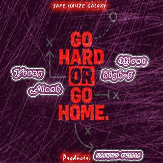 Go Hard or Go Home Freestyle