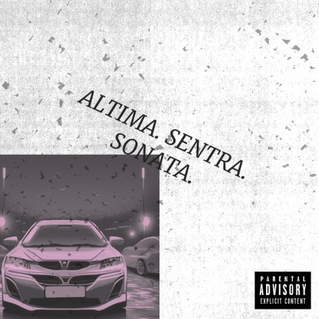 ALTIMA. SENTRA. SONATA. | Boomplay Music
