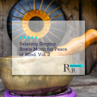 Relaxing Singing Bowls Music for Peace of Mind, Vol. 2
