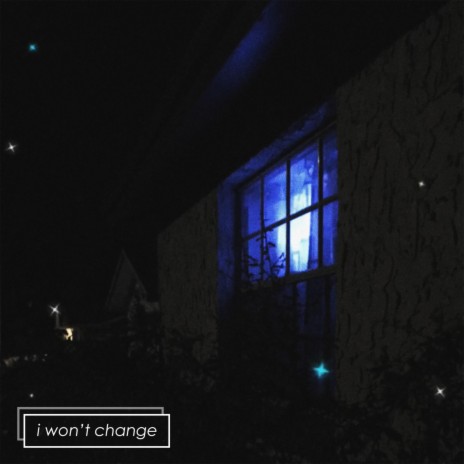 I Won't Change | Boomplay Music