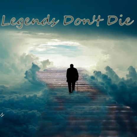 Legends Don't Die | Boomplay Music