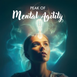 Peak of Mental Agility: Activate Your Brain, Enhance Intelligence, Start Thinking Out of The Box