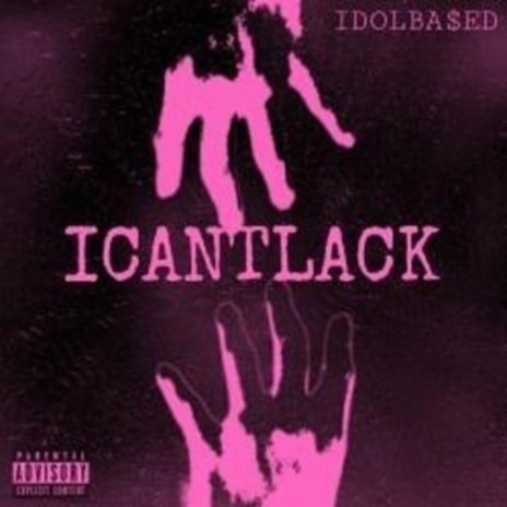 ICANTLACK | Boomplay Music