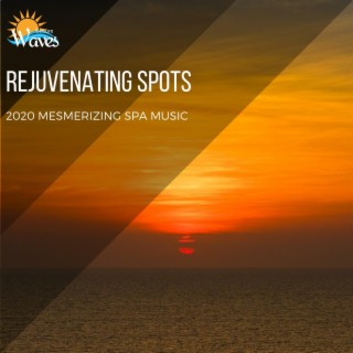 Rejuvenating Spots - 2020 Mesmerizing Spa Music