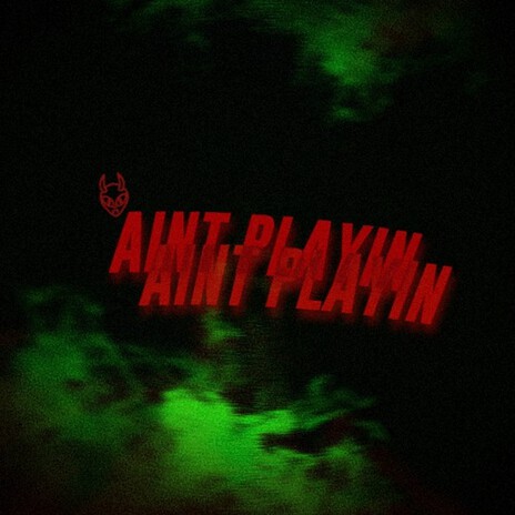 Aint Playin | Boomplay Music