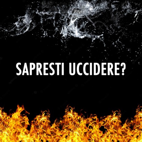 Sapresti Uccidere ? | Boomplay Music