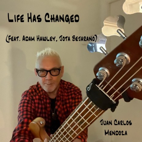 Life Has Changed ft. Adam Hawley, Jota Bejarano, Toni Mateos & Gherardo Catanzaro | Boomplay Music
