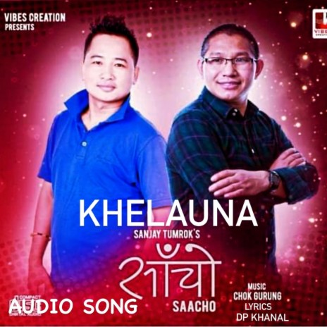 Khelauna. Sanjay Tumrok & Chok Gurung | Boomplay Music
