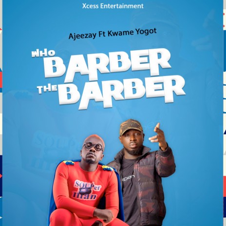 Who Barber the Barber ft. Kwame Yogot | Boomplay Music