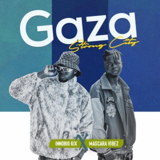 Gaza (Strong City) ft. Mascara Vibez lyrics | Boomplay Music