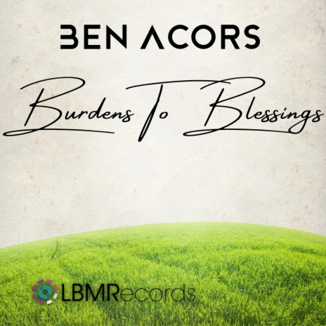 Burdens To Blessings