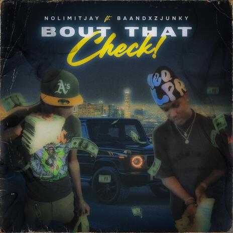 Bout That Check! ft. Baandxzjunkyy | Boomplay Music