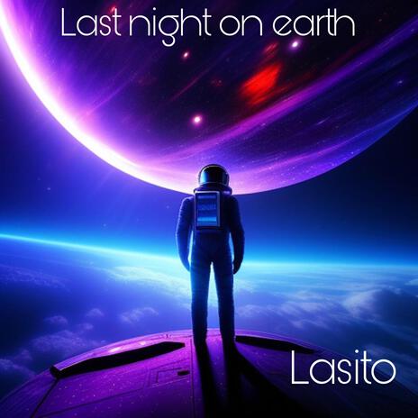 Last night on earth | Boomplay Music