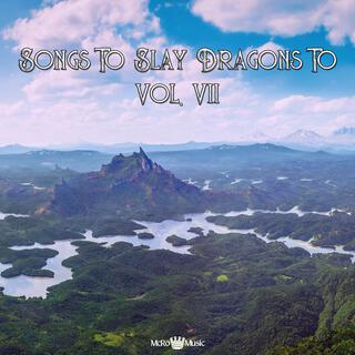 Songs To Slay Dragons To, Vol. VII