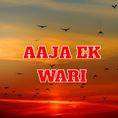 Aaja Ek Wari | Boomplay Music