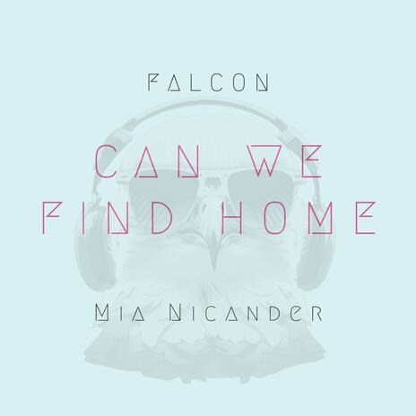 Can We Find Home ft. Mia Nicander | Boomplay Music