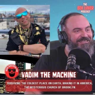 The Most Interesting Man In Brooklyn - Vadim The Machine