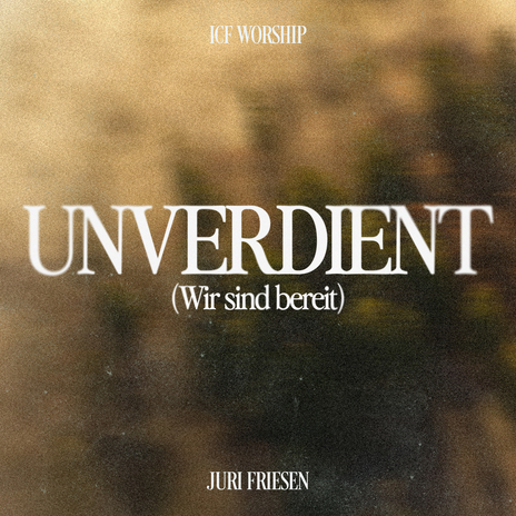 Unverdient [Wir sind bereit] ft. Juri Friesen & Dominik Laim | Boomplay Music