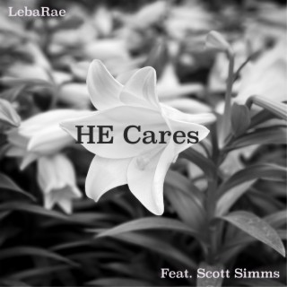 HE Cares ft. Scott Simms lyrics | Boomplay Music
